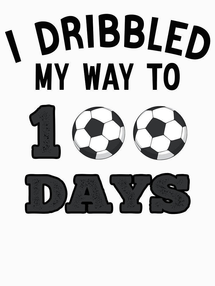 I Dribbled My Way To 100 Days Soccer Funny Student School by Sarah38