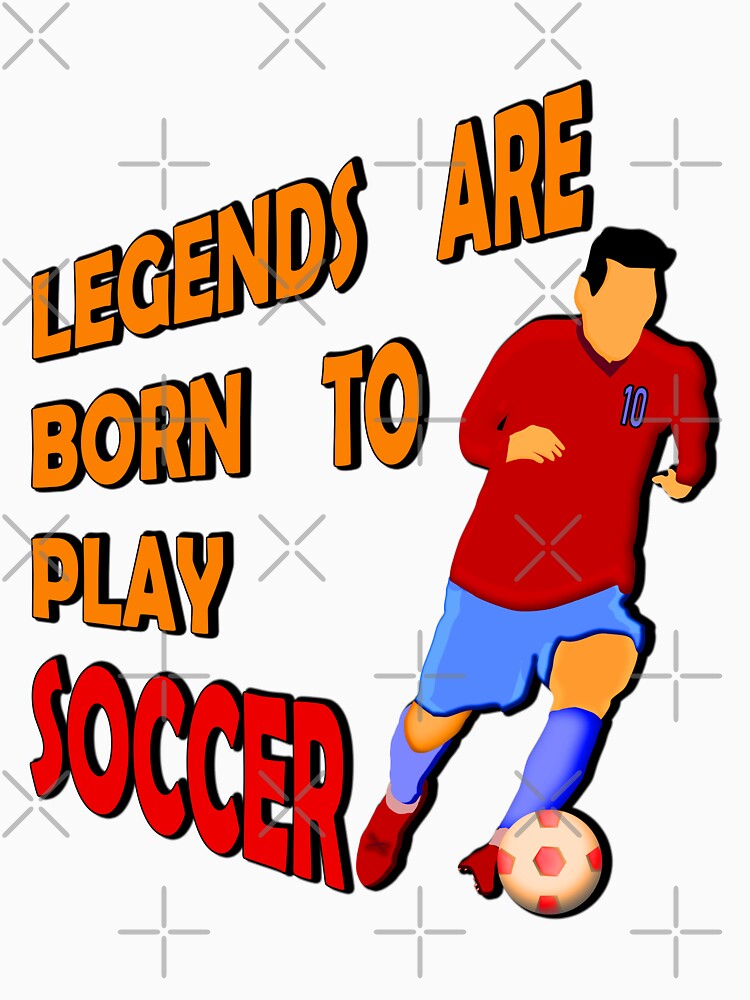 Legends Are Born To Play Soccer by vineeth
