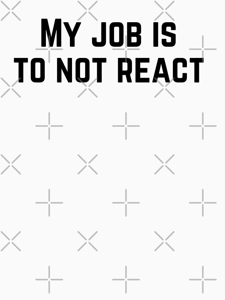 My job is to not react | Daily Stoic Life by LexaArtworks