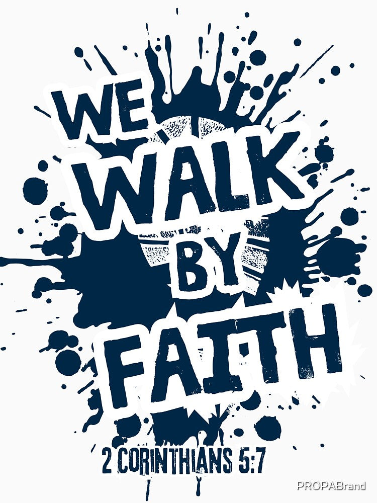 We Walk By Faith | PROPA BRAND by PROPABrand