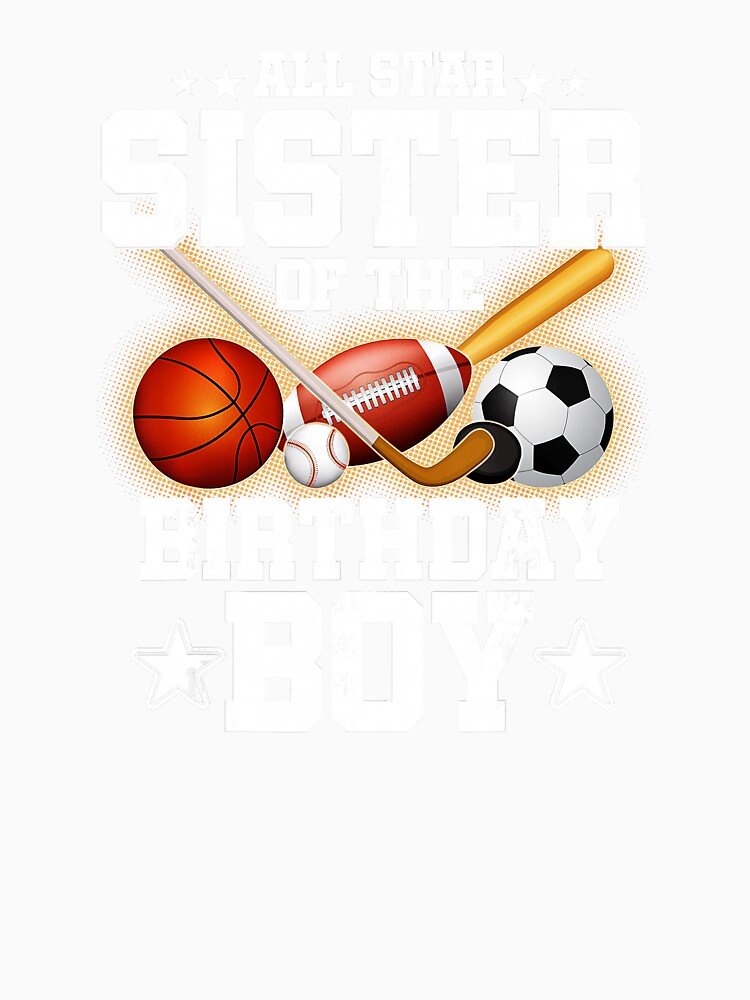 Proud Sister of the Birthday Boy Basketball and Soccer Celebration by allistermariam