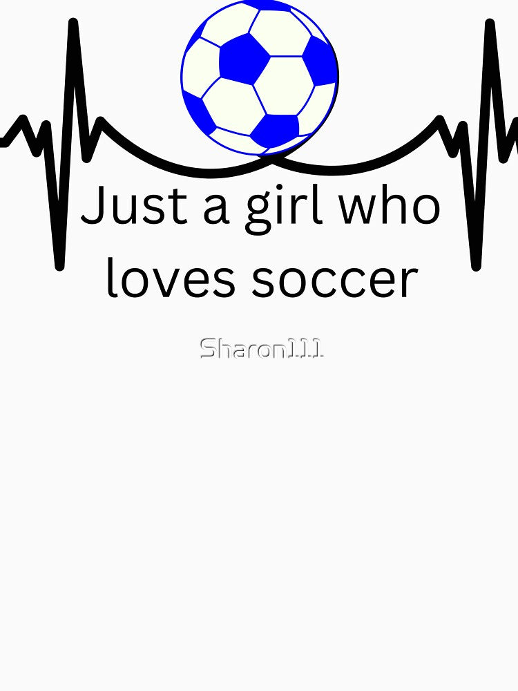 JUST A GIRL WHO LOVES SOCCER ,LOVE HEART by Sharon111