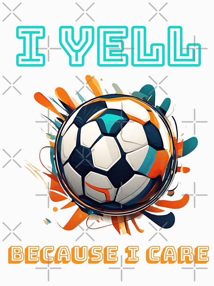 I Yell Because I Care Soccer Dads by LadyGoodwill