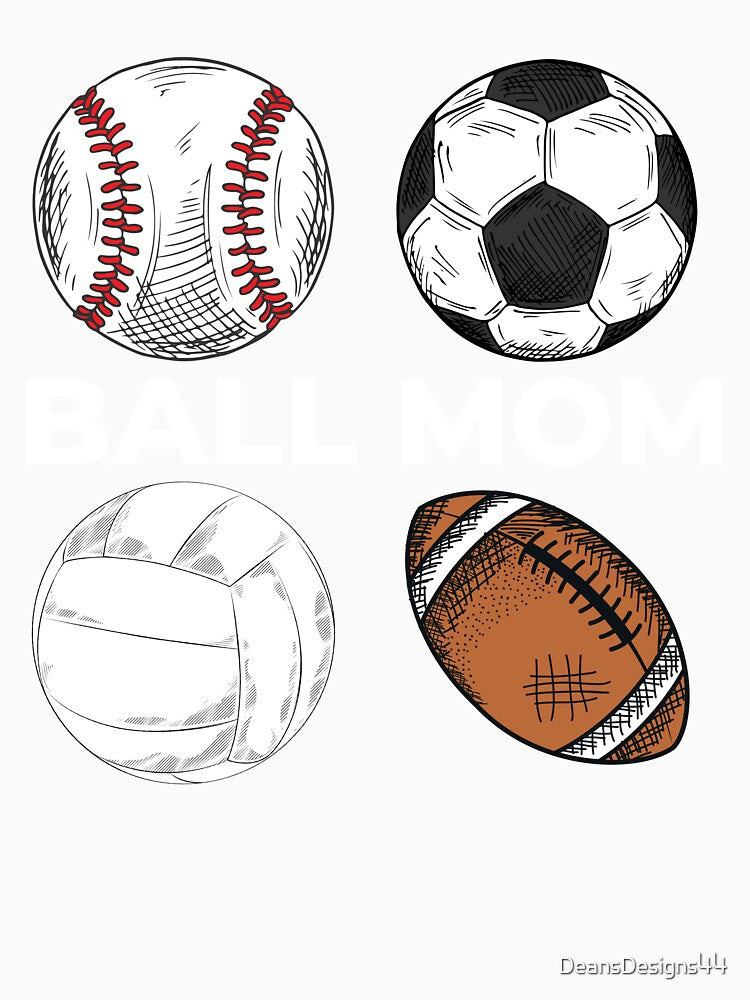 Ball Mom Baseball Softball Soccer Volleyball Football by DeansDesigns44