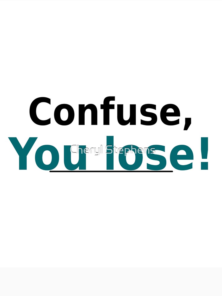 Confuse, You Lose by Cheryl Stephens