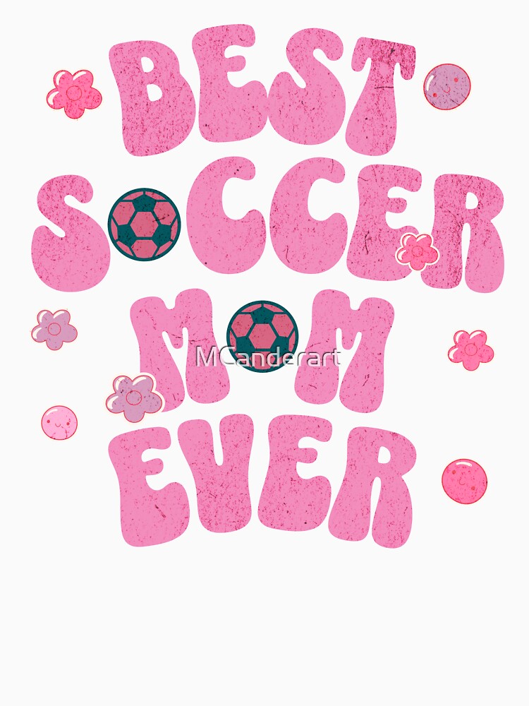 My best soccer mom ever design available on a large selection of gifts. by MCanderart