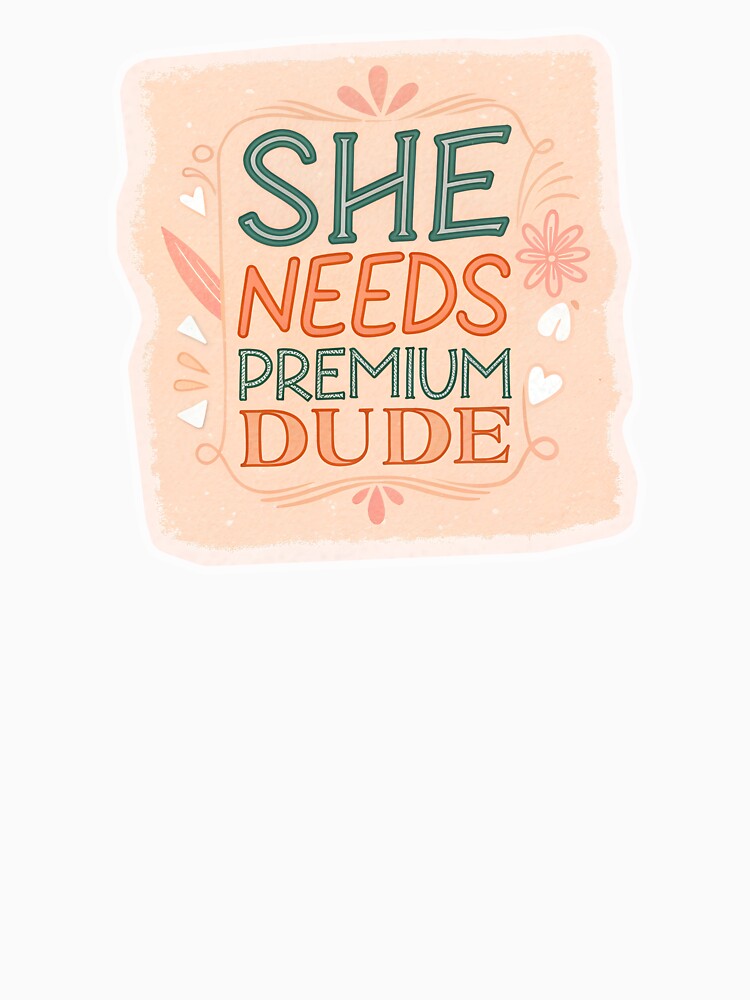 She needs premium dude quote by AhArtMe