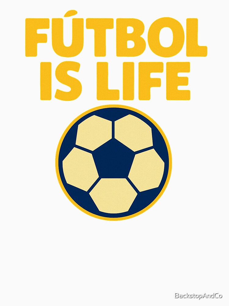 Fútbol Is Life by BackstopAndCo
