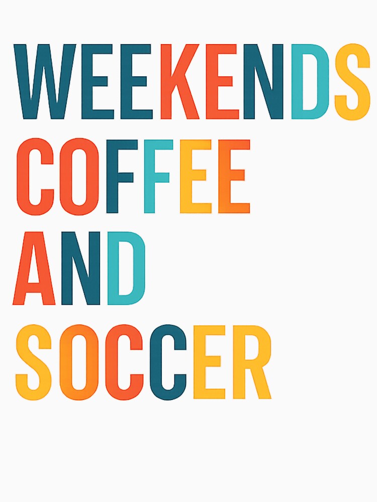 Weekends Coffee and Soccer – Colorful Lifestyle Sticker & Tee by haitrieuic96