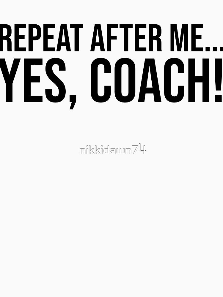 Repeat After Me Yes Coach Volleyball Softball Team Gift Idea graphic by nikkidawn74