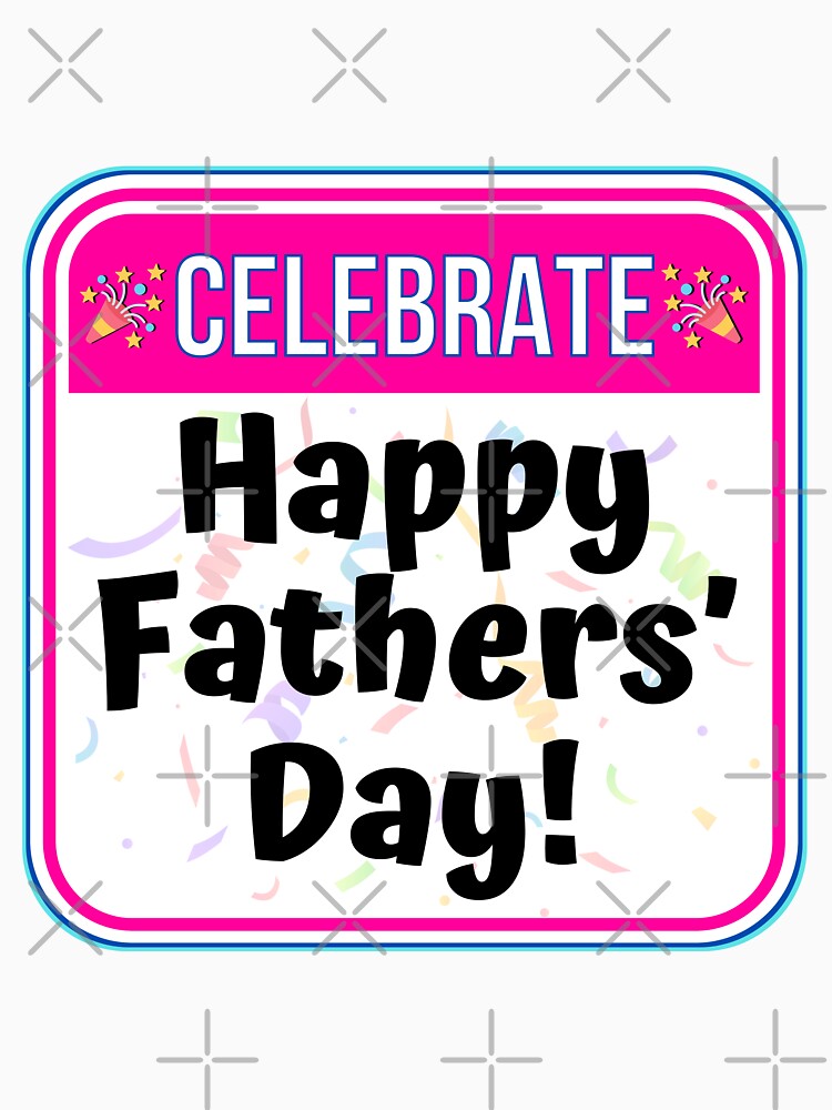 CELEBRATE:  Happy Fathers' Day! - funny celebration signs by DesignsFromTW-S