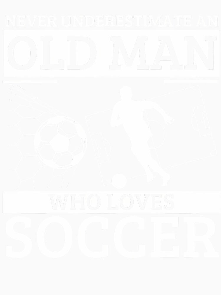 Soccer Never Underestimate An Old Man Who Loves Soccer by elihletoriong
