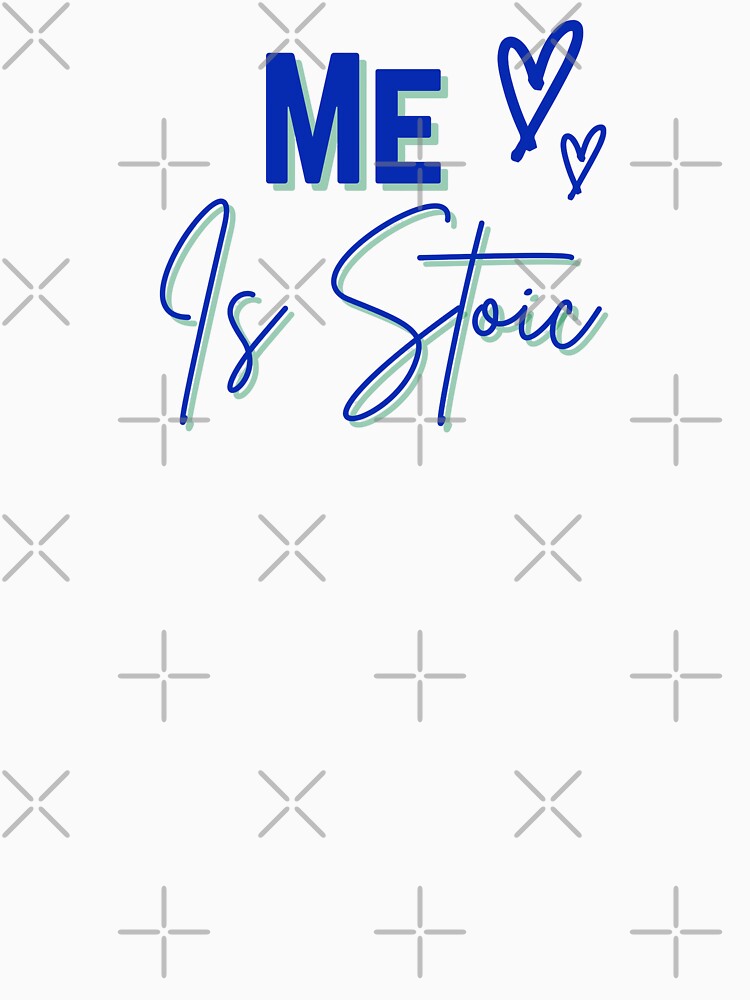 Me is Stoic | Daily Stoic Life by LexaArtworks