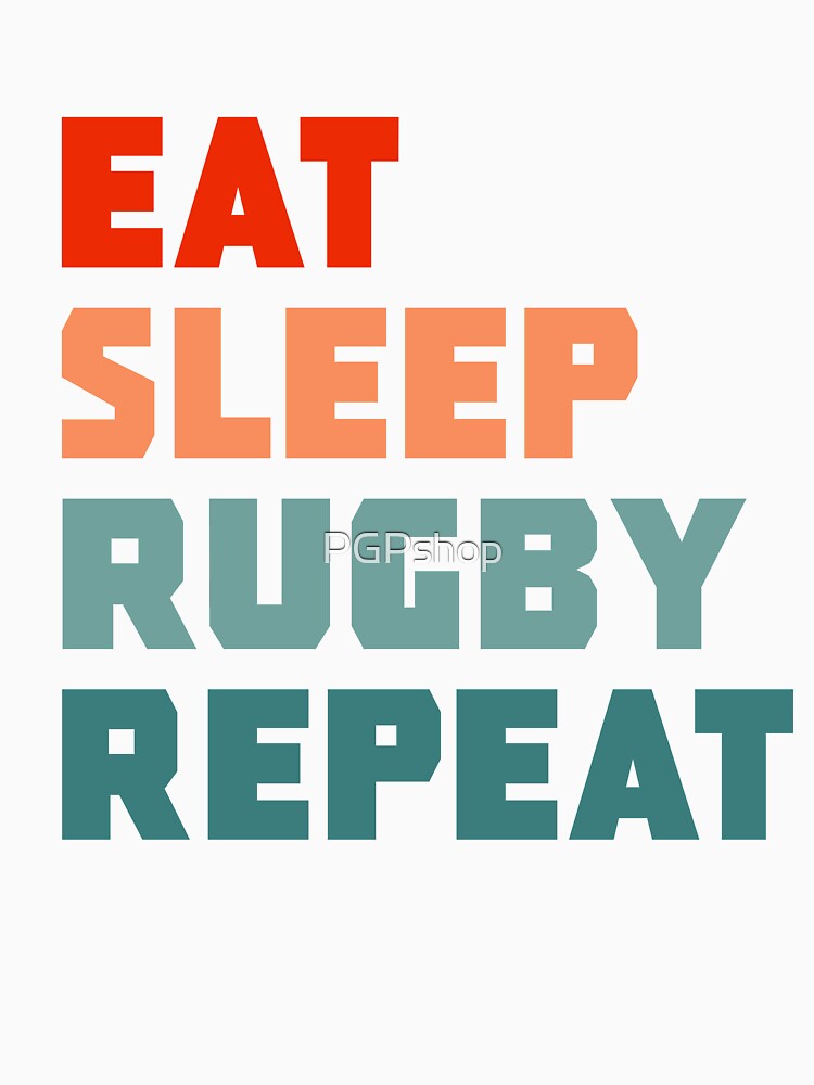 Eat Sleep Rugby Repeat by PGPshop