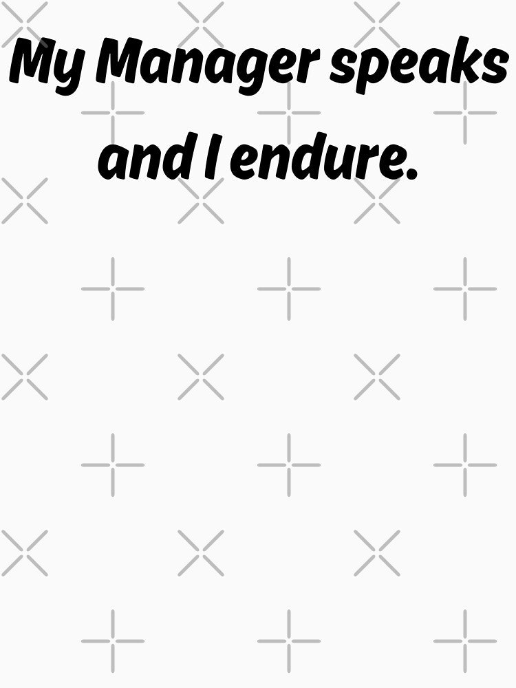 My Manager speaks and I endure | Daily Stoic Life by LexaArtworks