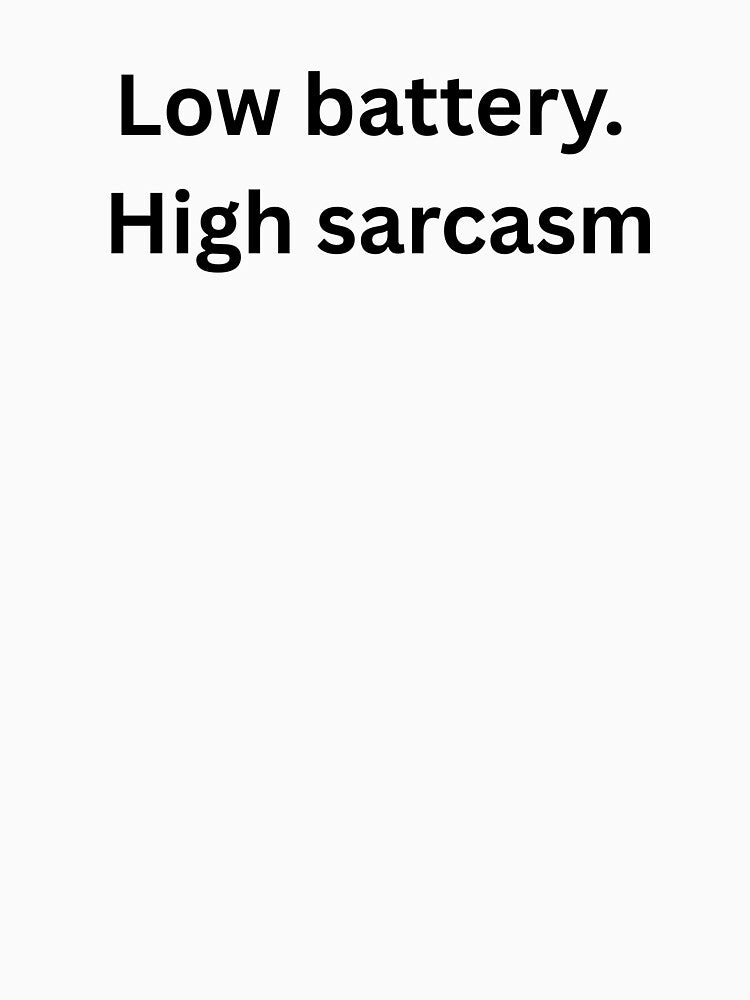 Low Battery High Sarcasm – Funny Moody Quote by Tabrizchoices