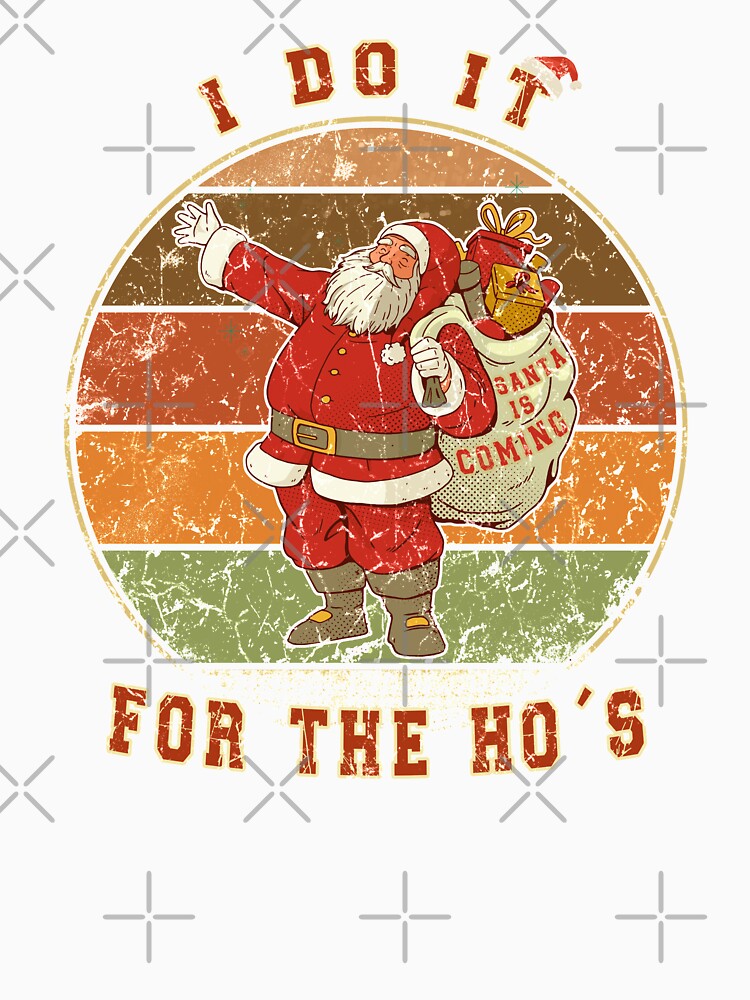 I Do It For The Ho´s Funny Santa Christmas Tee XMAS Santa by Renergie
