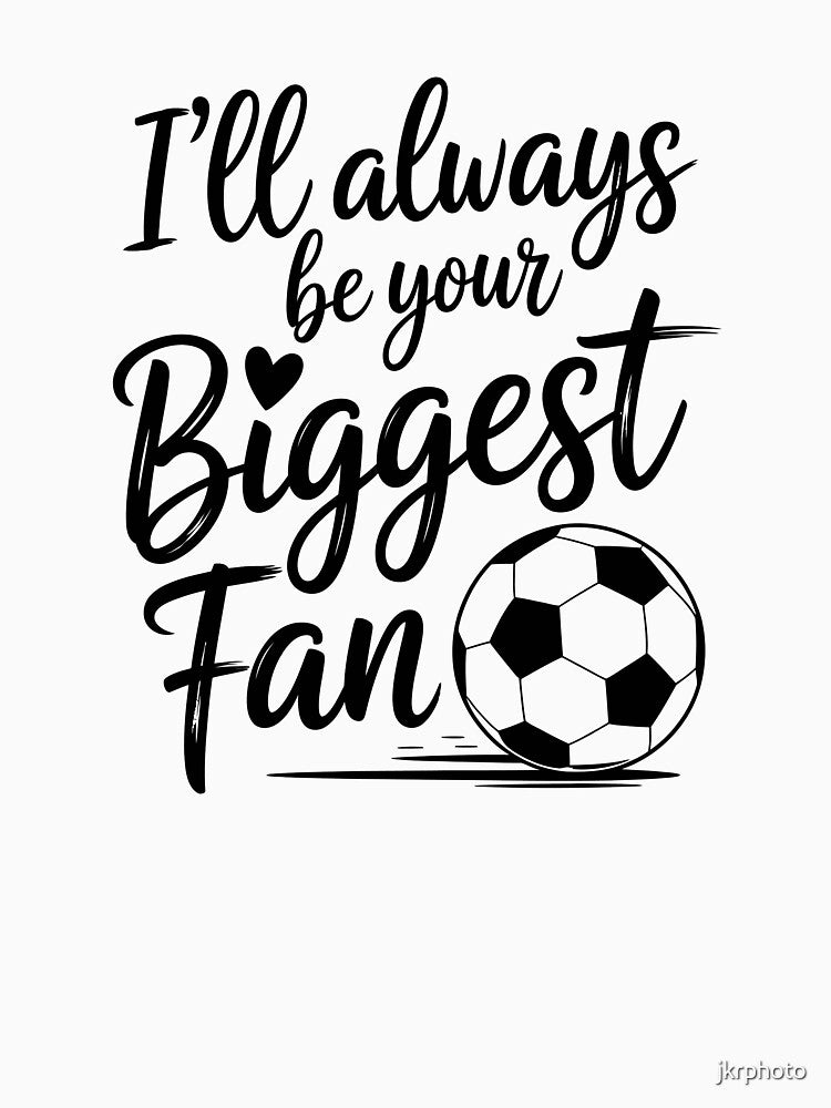 I'll Always Be Your Biggest Fan by jkrphoto