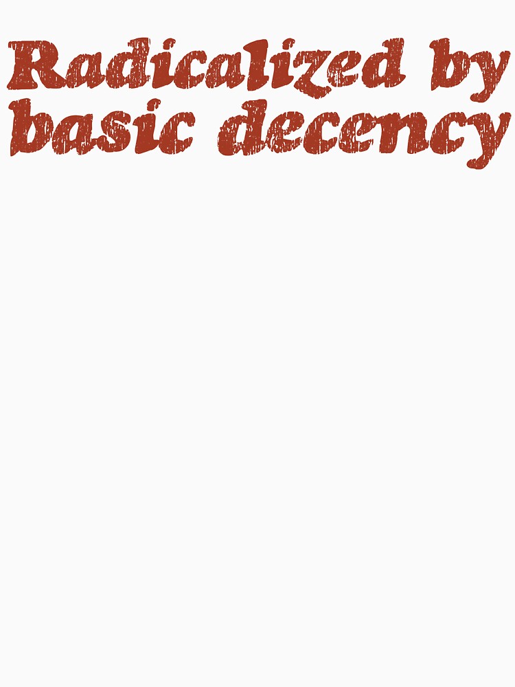 Radicalized By Basic Decency V3 - Rust by sillyjess