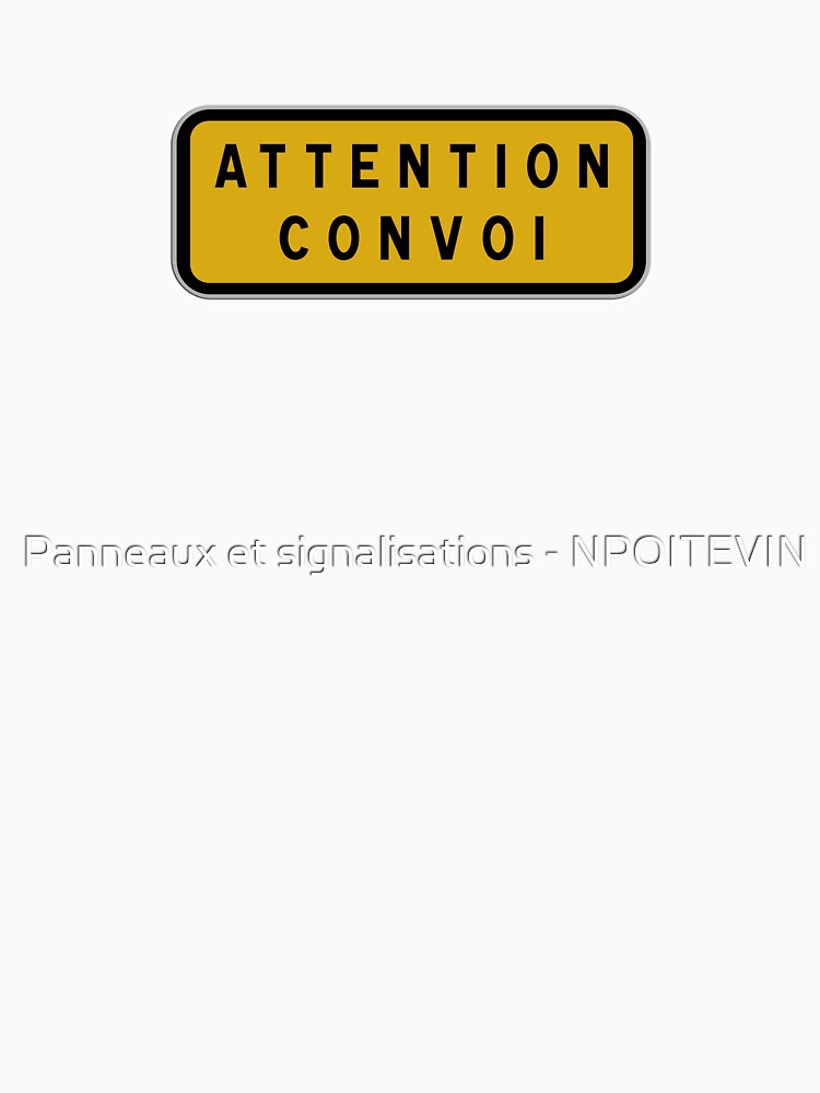 Caution convoy sign, road sign for exceptional transport by Panneaux et signalisations - NPOITEVIN