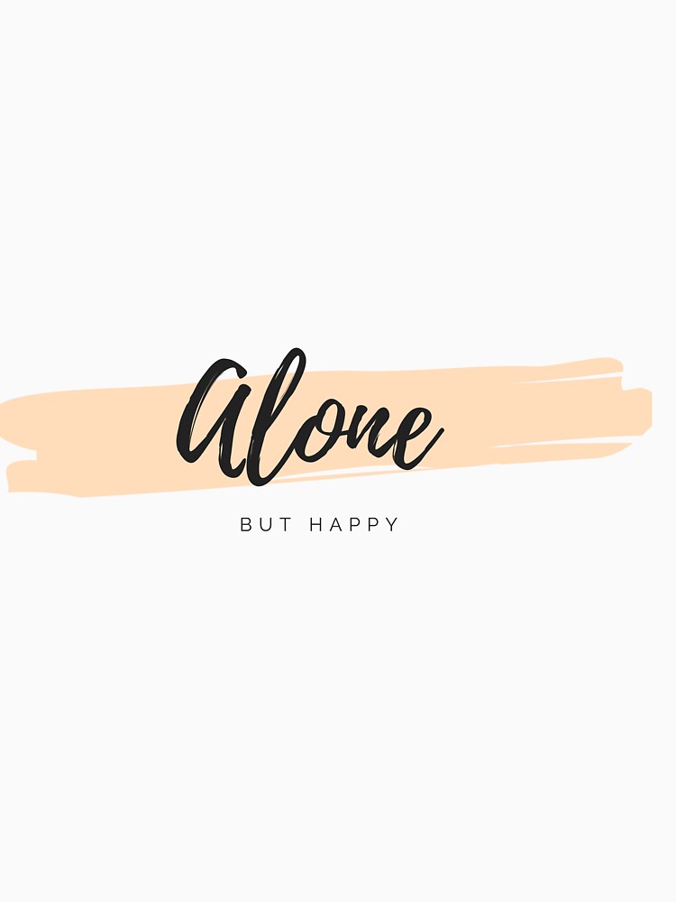 Alone but  happy Classic T-Shirt by Designer-brahim
