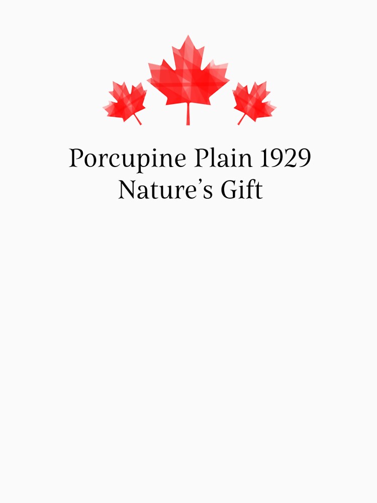 Porcupine Plain 1929 Nature’s Gift Tshirt by othmanebhl