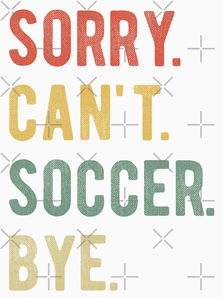 Sorry Can't Soccer Bye II by Lemon Pepper