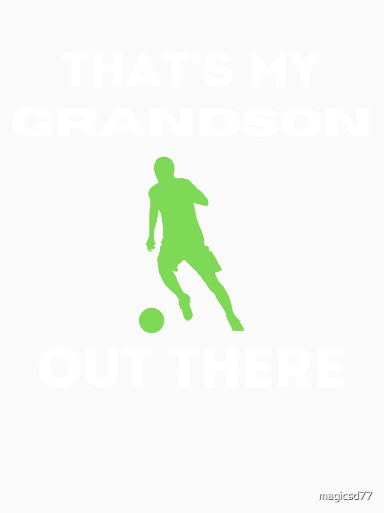 Proud Grandma That's My Grandson Out There Soccer Player by MagicSD Designs