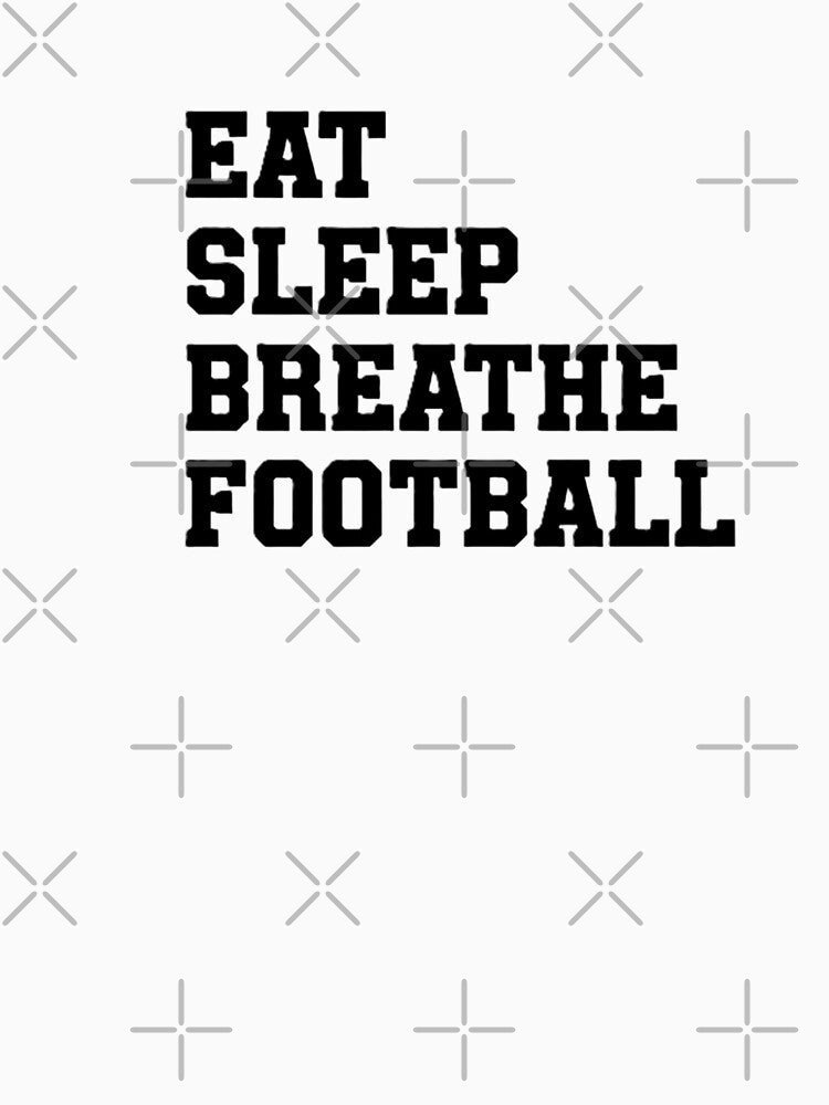 Eat Sleep Breathe Football by TiffanyTTees