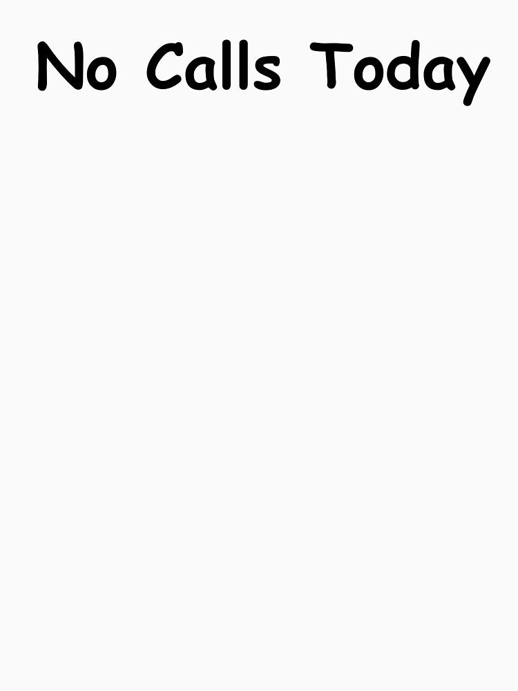 No Calls Today – Funny Phone Quote | Sarcastic Work and Life Humor Design by adjamine