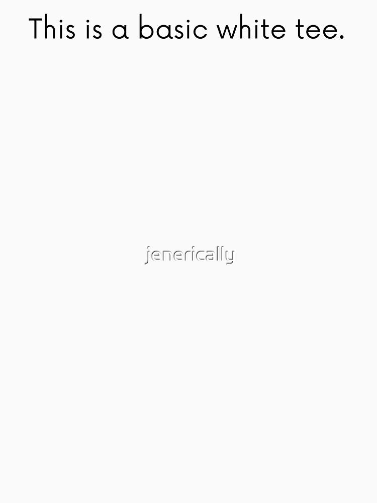 This is a basic white tee. by jenerically