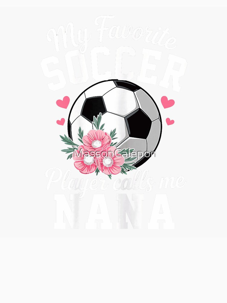 My Favorite Soccer Player Calls Me Nana Soccer Grandma Floral Ball by MassonCalepon