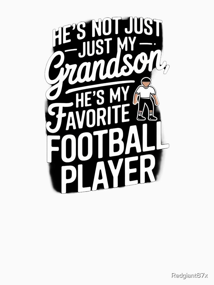 He`s Not Just My Grandson He`s My Favorite Football Player by Redgiant87x