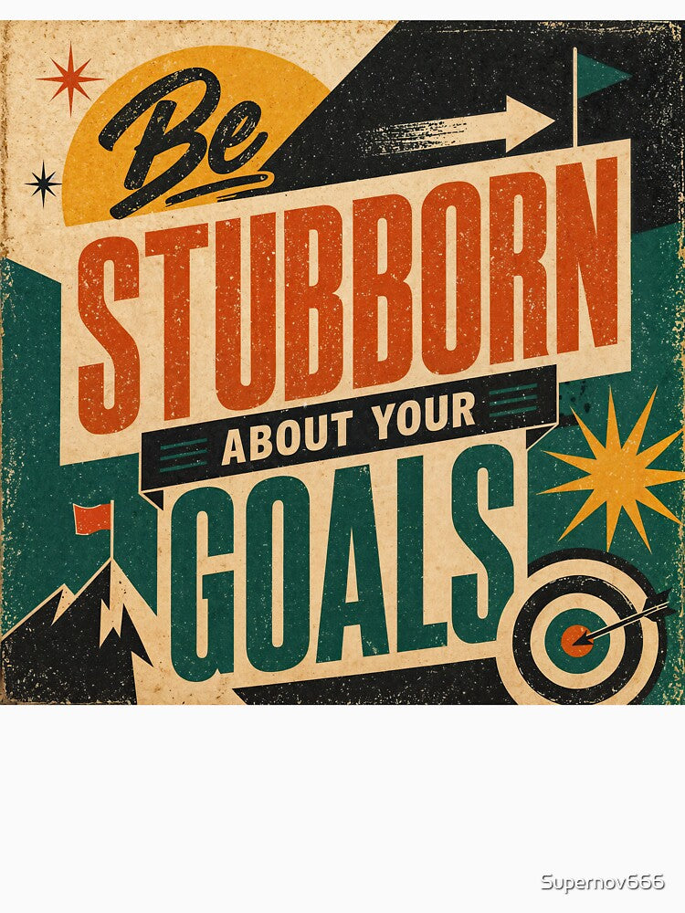 Wall Art - Postcard - Be Stubborn About Your Goals – Vintage Motivation by ForeverPrintsOK