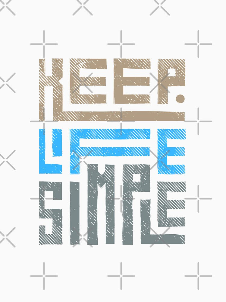 keep life simple by BeautyTShirt