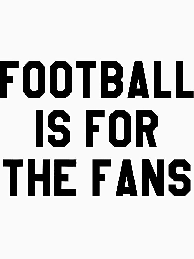 Football Is The Fans Game Day by YesterDayCheck