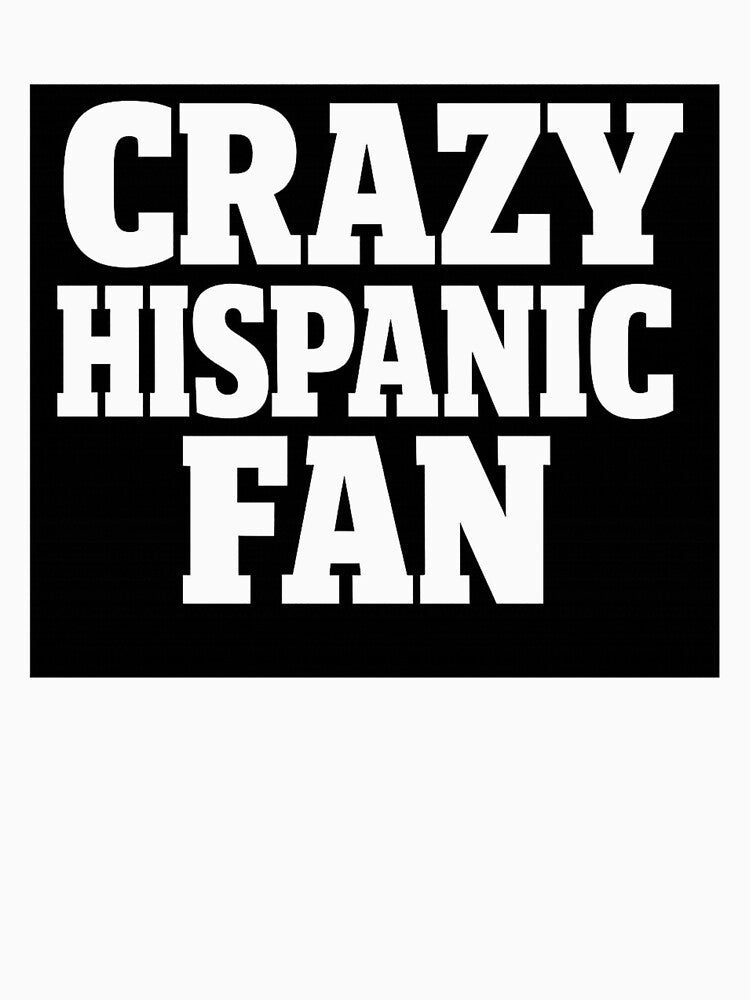 Crazy Hispanic Fan – Proud Latino Sports Supporter Funny Fan by Inkvado