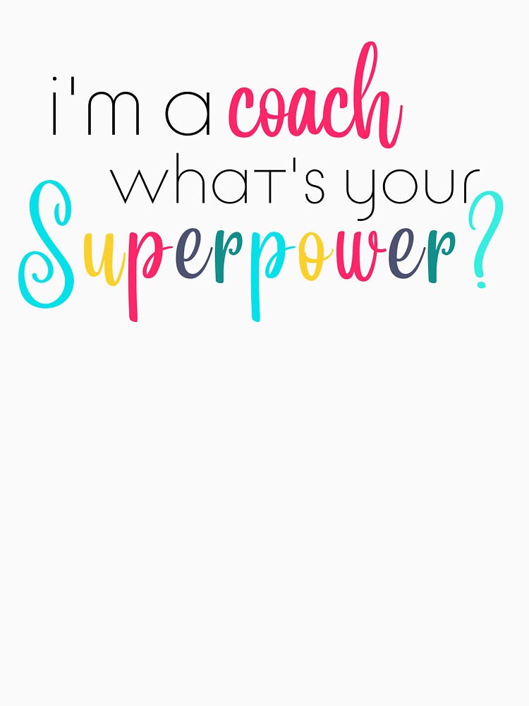 Im a Coach, Whats Your Superpower by ShoniwDesigns