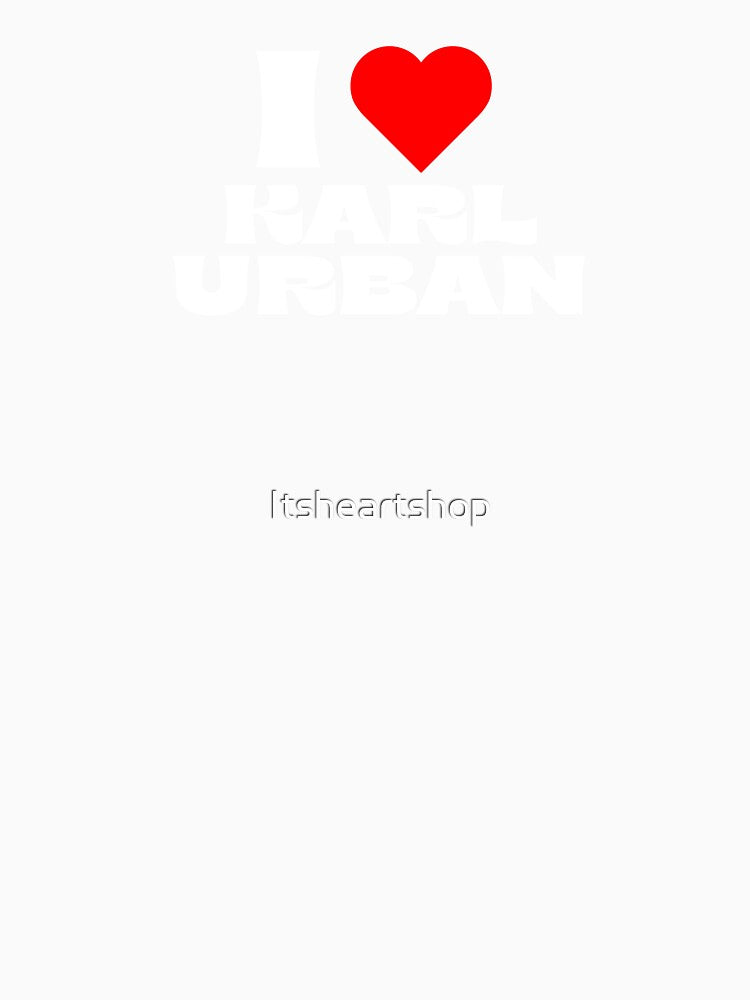 I Love Karl Urban - White Fonts by Itsheartshop