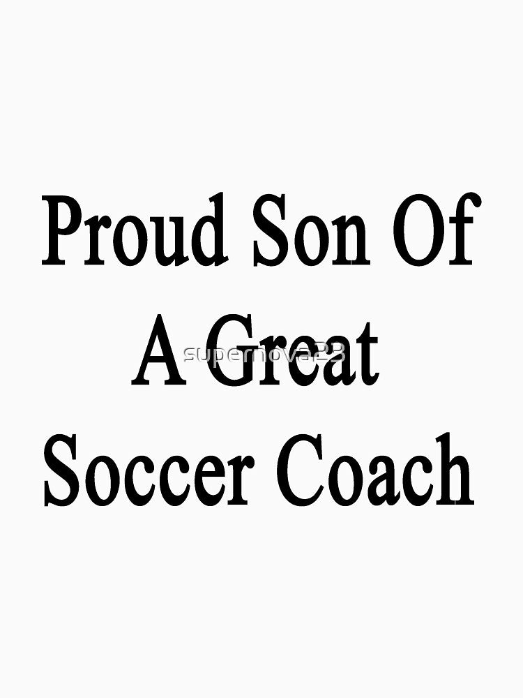 Proud Son Of A Great Soccer Coach by supernova23