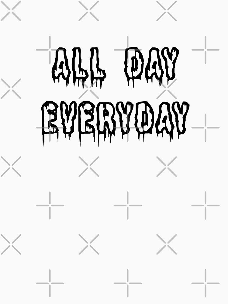 All Day Every Day by TheAlphaU