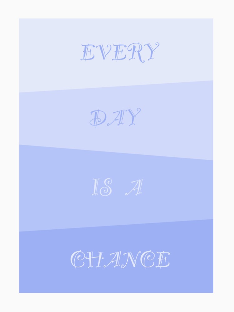 every day is a chance by Uffcagla