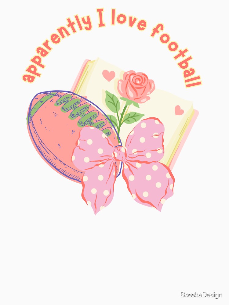 Sport romance girlie, apparently i love football by BosskaDesign