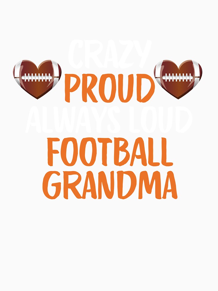 Crazy Proud Always Loud Football Grandma Funny Football Grandma Gift by lou731
