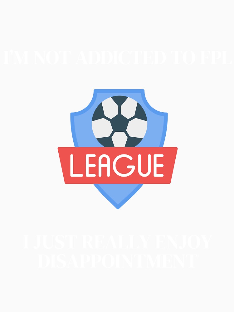 Fantasy Premier League FPL Addict by courtbandit