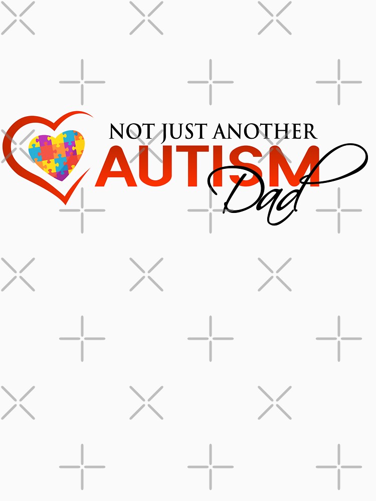 Not Just Another Autism Dad by MangaCortaTees
