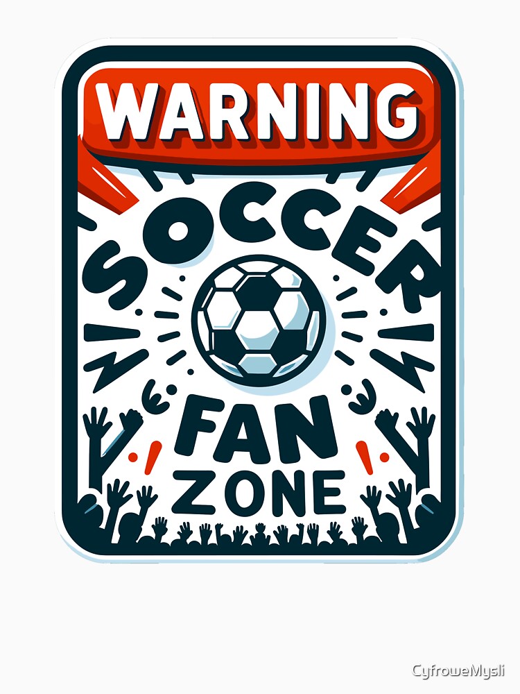 Warning Soccer Fan Zone Funny Football Lover Gift for Game Day Fans by CyfroweMysli
