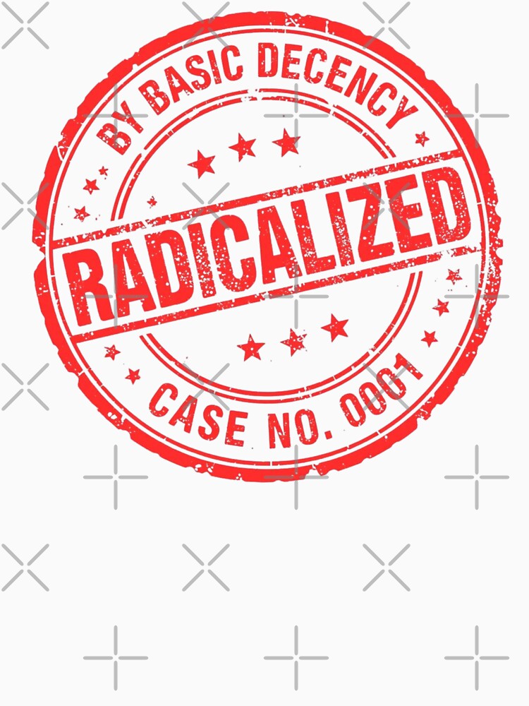 Radicalized by Basic Decency Stamp Shirt – Bold Statement Typography Design by EchoPrint Co.