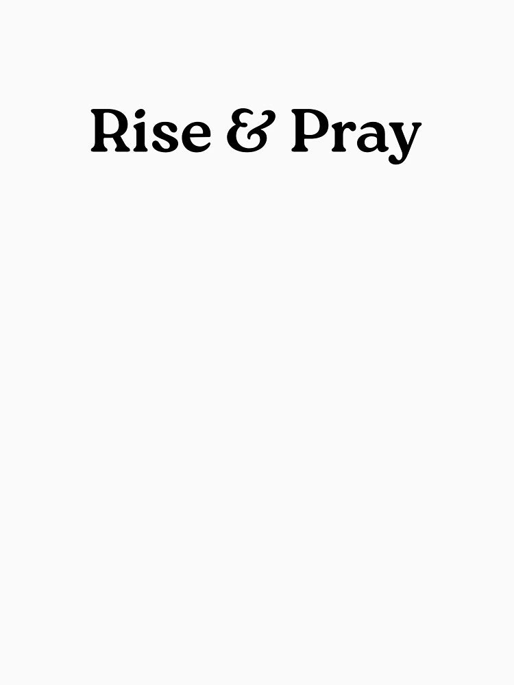 Rise and Pray Christian Lifestyle Shirt by MamaMadeMagic2