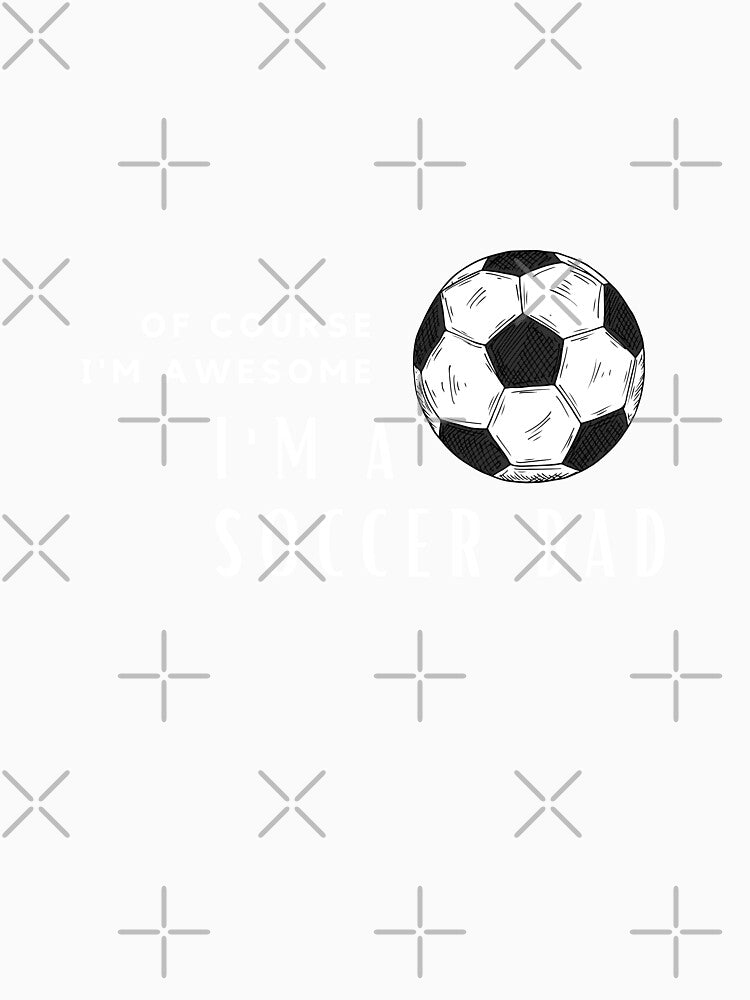 I'm An Awesome Soccer Dad by nincee
